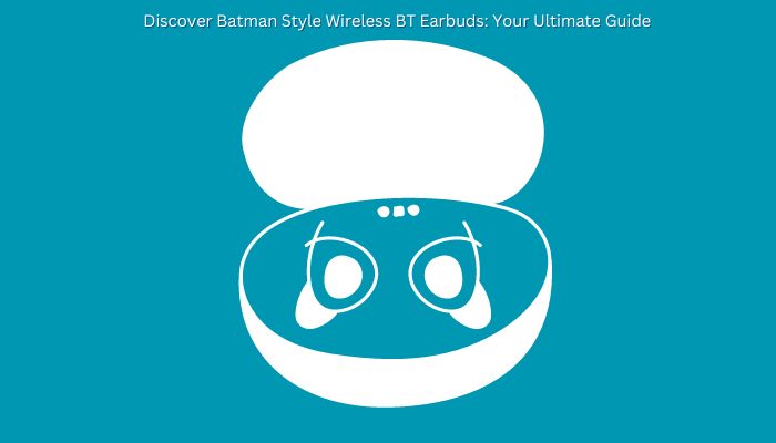 Discover Batman Style Wireless BT Earbuds: Your Ultimate Guide