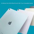 All About the 2024 iPad Air with M2: Your Complete Guide