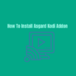 How To Install Asgard Kodi Addon on Any Device