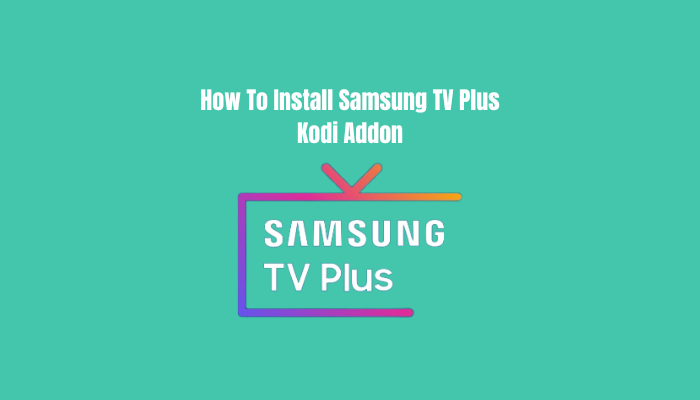 How To Install Samsung TV Plus Kodi Addon