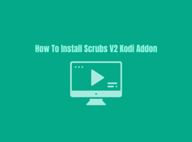 How to Install Scrubs V2 Kodi Addon on Any Device