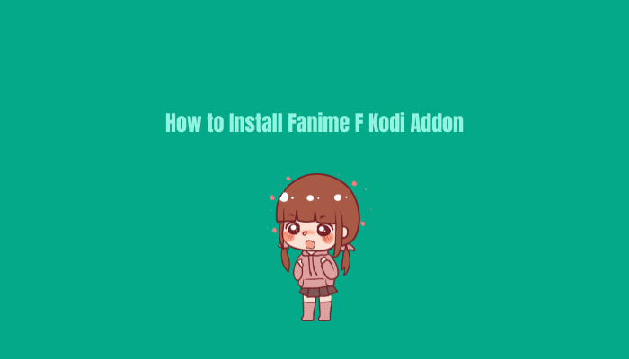 How to Install Fanime F Kodi Addon