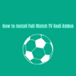 How To Install Full Match TV Kodi Addon