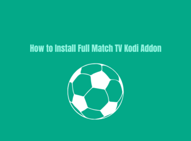 How To Install Full Match TV Kodi Addon