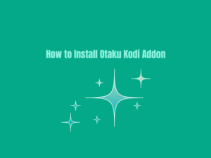 How to Install Otaku Kodi Addon for Free Anime