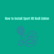 How To Install Sport HD Kodi Addon on Any Device