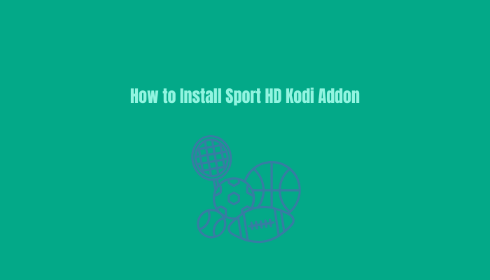 How To Install Sport HD Kodi Addon on Any Device