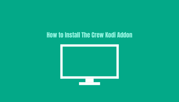 How To Install The Crew Kodi Addon on Any Device